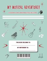 My Musical Adventures : Lesson Plans and Practice Record 1733741917 Book Cover