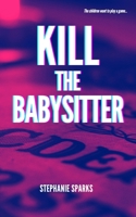 Kill the Babysitter 1777295602 Book Cover