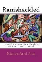 Ramshackled: ...and 26 other New England women's small tales 0692417575 Book Cover