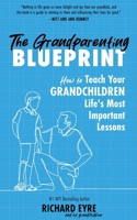 The Grandparenting Blueprint: How to Teach Your Grandchildren Life's Most Important Lessons B0FLTFV4CK Book Cover