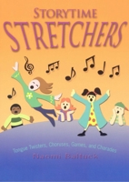 Storytime Stretchers: Tongue Twisters, Choruses, Games, and Charades 0874838045 Book Cover