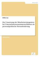 Die Umsetzung Der Mitarbeiterintegration Bei Unternehmenszusammenschlussen ALS Personalpolitische Herausforderung 3867463026 Book Cover