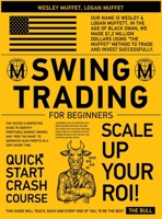 Swing Trading for Beginners: The Tested & Perfected Guide to Identify Profitable Market Swings and "Ride the Wave" to Generate Huge Profits In A Very Short Time 1801232164 Book Cover