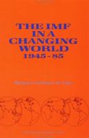 The IMF in a Changing World, 1945-85 0939934655 Book Cover