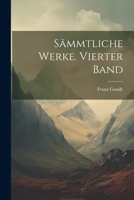 Sämmtliche Werke. Vierter Band 1021337854 Book Cover