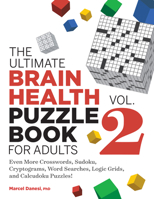 The Ultimate Brain Health Puzzle Book for Adults, Vol. 2: Even More Crosswords, Sudoku, Cryptograms, Word Searches, Logic Grids, and Calcudoku Puzzles! 1638072035 Book Cover