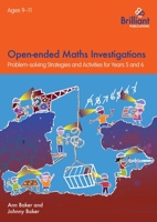 Open-ended Maths Investigations, 9-11 Year Olds: Maths Problem-solving Strategies for Years 5-6 1783171863 Book Cover