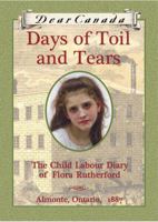 Days of Toil and Tears: The Child Labour Diary of Flora Rutherford, Almonte, Ontario, 1887 0439955947 Book Cover