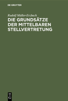 Die Grunds�tze Der Mittelbaren Stellvertretung: Aus Der Interessenlage Entwickelt 1161099719 Book Cover