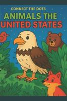 Animals the United States: Connect the Dots B0G2DZHGX1 Book Cover