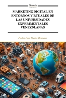 MARKETING DIGITAL EN ENTORNOS VIRTUALES DE LAS UNIVERSIDADES EXPERIMENTALES VENEZOLANAS (Spanish Edition) B0F1XF322W Book Cover