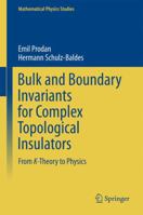 Bulk and Boundary Invariants for Complex Topological Insulators: From K-Theory to Physics 3319293508 Book Cover