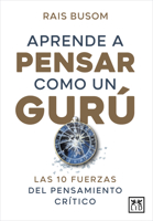 Aprende a pensar como un gurú: Las 10 fuerzas del pensamiento crítico 841675084X Book Cover