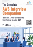 The Complete AWS Interview Companion: Technical, Scenario-Based, and Certification-Specific Q&A: 1st Edition - 2026 B0GKB99LTX Book Cover