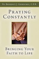 Praying Constantly: Bringing Your Faith to Life 1592767907 Book Cover