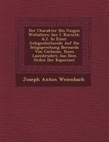 Der Charakter Des Itzigen Weltalters: �ber I. Korinth. 6,2. In Einer Gelegenheitsrede Auf Die Seligsprechung Bernards Von Corleone, Eines Laienbruders Aus Dem Orden Der Kapuciner 1249509971 Book Cover