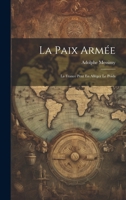 La Paix Armée: La France Peut En Alléger Le Poids 1020669519 Book Cover