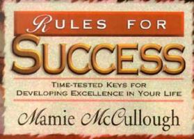 Rules for Success: Time-Tested Keys for Developing Excellence in Your Life 157757012X Book Cover