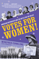 Votes for Women!: American Suffragists and the Battle for the Ballot 1616209887 Book Cover