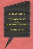 Quirky Girl's Ten Point Plan for a Healthy Lifestyle: Every Person is Different 1537525964 Book Cover