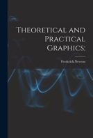 Theoretical And Practical Graphics; 101886606X Book Cover