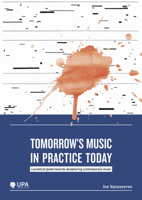 Tomorrow's Music in Practice Today: A practical guide towards deciphering contemporary music 9057188406 Book Cover
