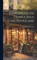 Shakespeare en France sous l'ancien régime 102174431X Book Cover