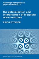 The Determination and Interpretation of Molecular Wave Functions (Monographs on Physical Chemistry) 0521105676 Book Cover