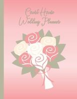 Court House Wedding Planner: 8.5 x 11 1704120756 Book Cover