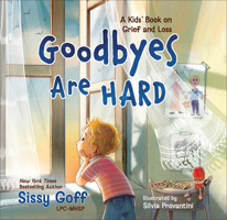 Goodbyes Are Hard: A Kids' Book on Grief and Loss 0764245007 Book Cover