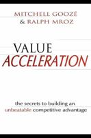 Value Acceleration: The Secrets to Building an Unbeatable Competitive Advantage 1599323060 Book Cover