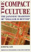 The Compact Culture: The Japanese Tradition of "Smaller Is Better" 4770016433 Book Cover