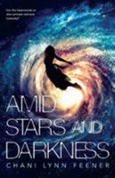 Amid Stars and Darkness 1250158958 Book Cover