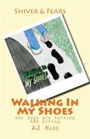 Walking in My Shoes : Her Dogs Are Barking and Biting 1483932516 Book Cover