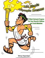 Kid Mania Olympic Dreams: Children's Ministry Outreach Program 1494871114 Book Cover