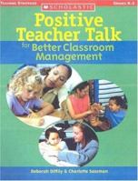 Positive Teacher Talk for Better Classroom Management (Scholastic Teaching Strategies) 0439694965 Book Cover