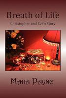 Breath of Life: Christopher and Eve's Story 1453534865 Book Cover