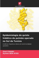 Epidemiologia do quisto hidático do pulmão operado no Sul da Tunísia (Portuguese Edition) 6209626238 Book Cover