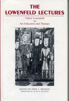 The Lowenfeld Lectures: Viktor Lowenfeld on Art Education and Therapy 0271002832 Book Cover