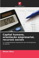 Capital humano, orientação empresarial, recursos sociais: e o comportamento empresarial nas microempresas do Uganda 6206317714 Book Cover