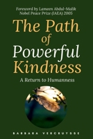 The Path of Powerful Kindness: A Return to Humanness B0CM18MG4M Book Cover