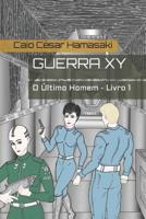 Guerra XY: O Último Homem - Livro 1 154951105X Book Cover