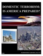 Domestic Terrorism - Is America Prepared 1499284292 Book Cover