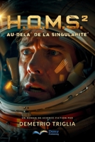 H.O.M.S. - Phase Deux : Au-Delà De La Singularité (French Edition) B0GF2J25ZX Book Cover