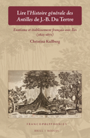Lire l'Histoire Générale Des Antilles de J.-B. Du Tertre: Exotisme Et Établissement Français Aux Îles (1625-1671) 9004434542 Book Cover