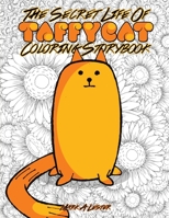 The Secret Life of Taffy-Cat: Children's Coloring Storybook 1546656049 Book Cover