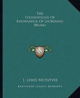 The Foundations Of Knowledge Of Giordano Bruno 1417990201 Book Cover