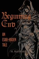 Beginning End: An Esar-Haden Tale 1965650147 Book Cover