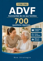 Titre pro ADVF Assistant(e) de vie aux familles 700 Questions réponses: Programme complet, Fiches de révision 2322857408 Book Cover