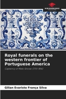 Royal funerals on the western frontier of Portuguese America 6207224922 Book Cover